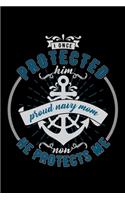 I Once Protected Him Now He Protects Me Proud Navy Mom