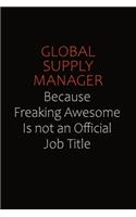 Global Supply Manager Because Freaking Awesome Is Not An Official Job Title