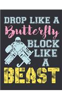 Drop Like a Butterfly Block Like a Beast: Field Hockey Notebook for Players, Blank Paperback Composition Book to Write In, 150 Pages, College Ruled