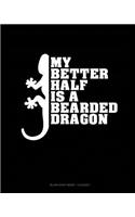 My Better Half Is A Bearded Dragon: Blank Sheet Music - 12 Staves