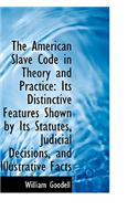 The American Slave Code in Theory and Practice