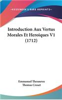 Introduction Aux Vertus Morales Et Heroiques V1 (1712)
