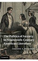 The Politics of Anxiety in Nineteenth-Century American Literature