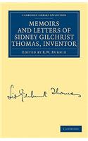 Memoirs and Letters of Sidney Gilchrist Thomas, Inventor