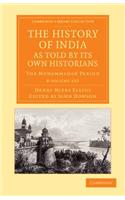 History of India, as Told by Its Own Historians 8 Volume Set: The Muhammadan Period