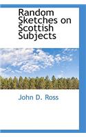 Random Sketches on Scottish Subjects