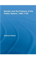 Gender and the Fictions of the Public Sphere, 1690-1755