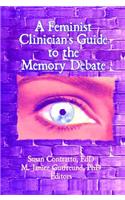 A Feminist Clinician's Guide to the Memory Debate
