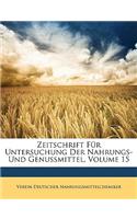 Zeitschrift Fur Untersuchung Der Nahrungs- Und Genussmittel, Volume 15