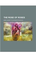 The Rose of Roses