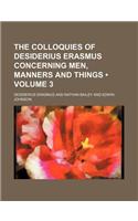 The Colloquies of Desiderius Erasmus Concerning Men, Manners and Things (Volume 3)