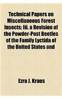 Technical Papers on Miscellaneous Forest Insects; III. a Revision of the Powder-Post Beetles of the Family Lyctida of the United States and