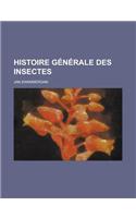 Histoire Generale Des Insectes