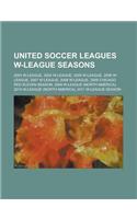United Soccer Leagues W-League Seasons: 2003 W-League, 2004 W-League, 2005 W-League, 2006 W-League, 2007 W-League, 2008 W-League, 2009 Chicago Red Ele(English)