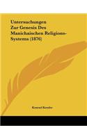 Untersuchungen Zur Genesis Des Manichaischen Religions-Systems (1876)