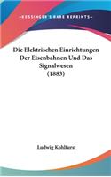 Die Elektrischen Einrichtungen Der Eisenbahnen Und Das Signalwesen (1883)