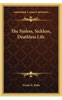 The Sinless, Sickless, Deathless Life
