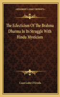 Eclecticism Of The Brahma Dharma In Its Struggle With Hindu Mysticism