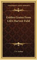 Golden Grains from Life's Harvest Field: (English)