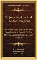 Sir John Franklin and the Arctic Regions