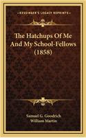 The Hatchups of Me and My School-Fellows (1858)