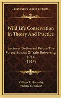 Wild Life Conservation in Theory and Practice