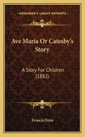 Ave Maria Or Catesby's Story