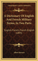 Dictionary Of English And French Military Terms, In Two Parts