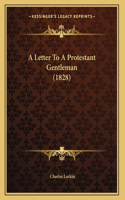 Letter To A Protestant Gentleman (1828)