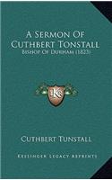 A Sermon Of Cuthbert Tonstall