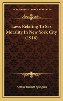 Laws Relating To Sex Morality In New York City (1916)