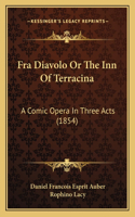 Fra Diavolo Or The Inn Of Terracina