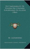 De L'Impossibilite De Fonder Des Colonies Europeennes En Algerie (1866)
