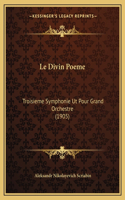 Le Divin Poeme: Troisieme Symphonie UT Pour Grand Orchestre (1905)