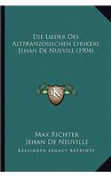 Die Lieder Des Altfranzosischen Lyrikers Jehan De Nuevile (1904): (German)