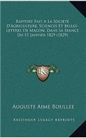 Rapport Fait a la Societe D'Agriculture, Sciences Et Belles-Lettres de Macon, Dans Sa Seance Du 15 Janvier 1829 (1829)