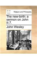 New-Birth: A Sermon on John III.7.