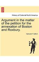 Argument in the Matter of the Petition for the Annexation of Boston and Roxbury.: (English)