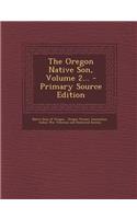 The Oregon Native Son, Volume 2... - Primary Source Edition