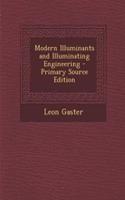 Modern Illuminants and Illuminating Engineering - Primary Source Edition
