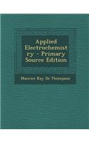 Applied Electrochemistry - Primary Source Edition