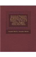 Chemical and Pharmaceutic Manipulations: A Manual of the Mechanical and Chemico-Mechanical Operations of the Laboratory ... for the Use of Chemists, D