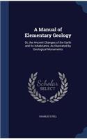 Manual of Elementary Geology: Or, the Ancient Changes of the Earth and Its Inhabitants, As Illustrated by Geological Monuments(English)
