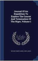 Journal Of An Expedition To Explore The Course And Termination Of The Niger, Volume 1