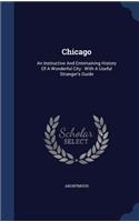 Chicago: An Instructive And Entertaining History Of A Wonderful City: With A Useful Stranger's Guide(English)