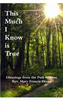This Much I Know is True
