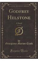Godfrey Helstone, Vol. 1 of 3: A Novel (Classic Reprint)