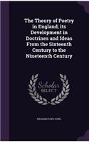 The Theory of Poetry in England; its Development in Doctrines and Ideas From the Sixteenth Century to the Nineteenth Century