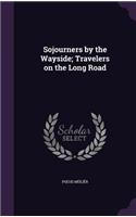 Sojourners by the Wayside; Travelers on the Long Road
