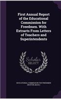 First Annual Report of the Educational Commission for Freedmen. with Extracts from Letters of Teachers and Superintendents